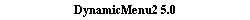 DynamicMenu2 5.0